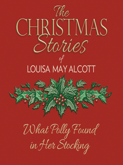 Title details for What Polly Found in Her Stocking by Louisa May Alcott - Wait list